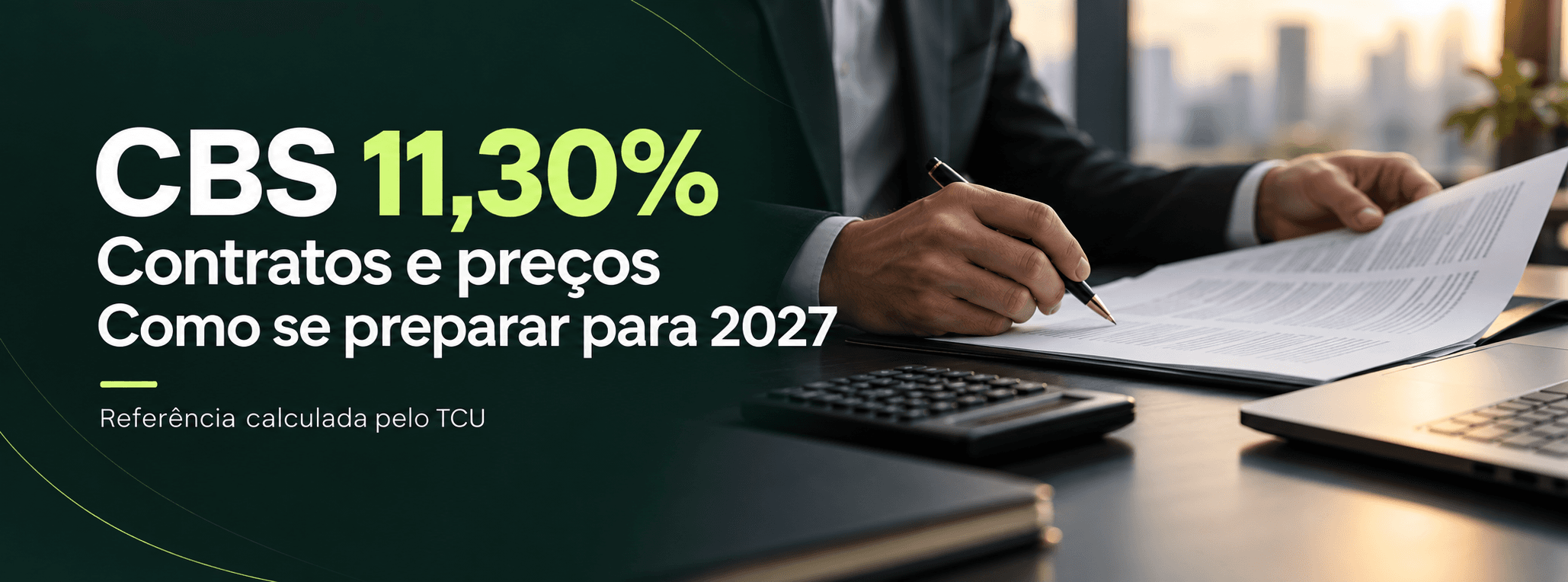 CBS de 11,30%: como revisar contratos e preços para 2027